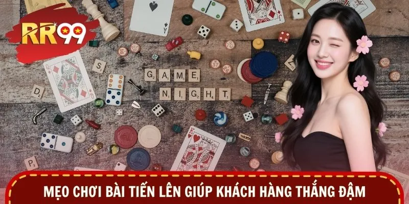 Mẹo chơi bài tiến lên giúp khách hàng thắng đậm