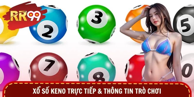 Xổ số Keno trực tiếp & thông tin trò chơi